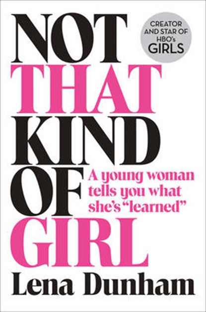 Not That Kind of Girl, Lena Dunham - Gebonden - 9780008101268