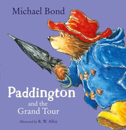 Paddington and the Grand Tour, Michael Bond - Ebook - 9780008101404