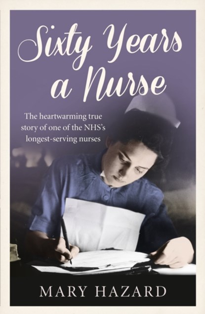 Sixty Years a Nurse, Mary Hazard - Paperback - 9780008118372