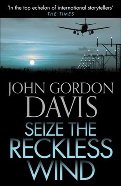 Seize the Reckless Wind, John Gordon Davis - Ebook - 9780008119300