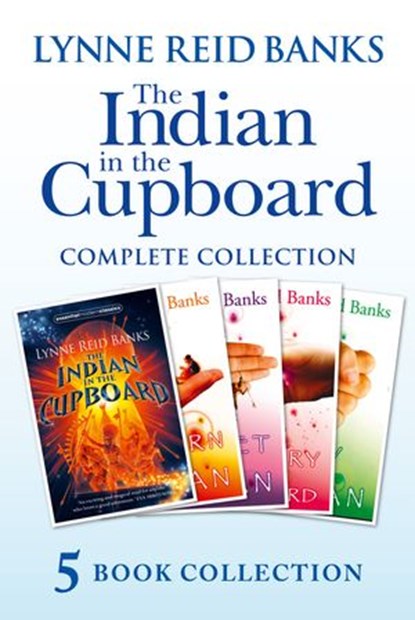 The Indian in the Cupboard Complete Collection (The Indian in the Cupboard; Return of the Indian; Secret of the Indian; The Mystery of the Cupboard; Key to the Indian), Lynne Reid Banks - Ebook - 9780008124243