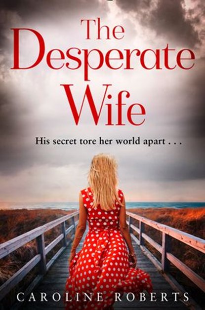 The Desperate Wife, Caroline Roberts - Ebook - 9780008125387