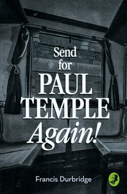 Send for Paul Temple Again! (A Paul Temple Mystery), Francis Durbridge - Ebook - 9780008125653