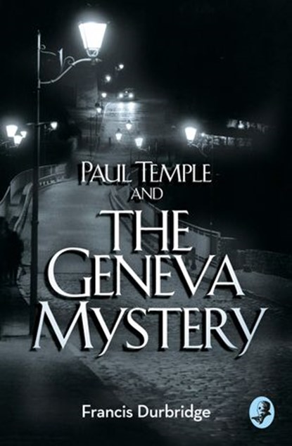 Paul Temple and the Geneva Mystery (A Paul Temple Mystery), Francis Durbridge - Ebook - 9780008125738
