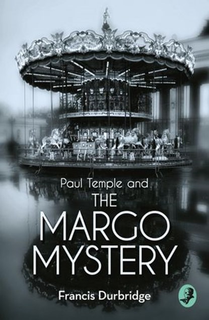 Paul Temple and the Margo Mystery (A Paul Temple Mystery), Francis Durbridge - Ebook - 9780008125776