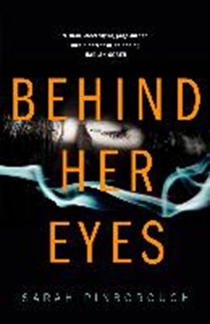 Behind Her Eyes, Sarah Pinborough - Paperback - 9780008131975