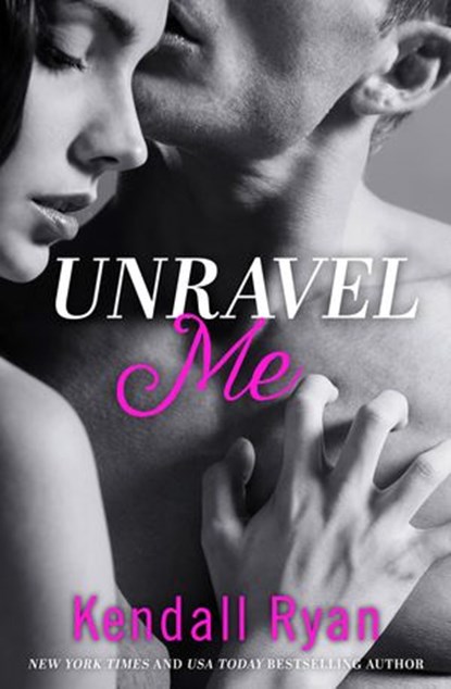 Unravel Me (Unravel Me Series, Book 1), Kendall Ryan - Ebook - 9780008133993