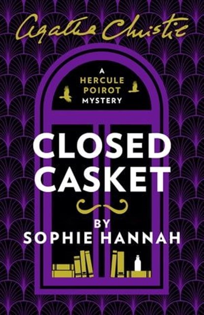 Closed Casket: The New Hercule Poirot Mystery (A New Hercule Poirot Mystery), Sophie Hannah ; Agatha Christie - Ebook - 9780008134112