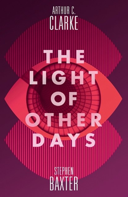 The Light of Other Days, Stephen Baxter ; Arthur C. Clarke - Paperback - 9780008134556