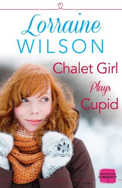 Chalet Girl Plays Cupid: (A Free Short Story) (Ski Season, Book 6), Lorraine Wilson - Ebook - 9780008137540