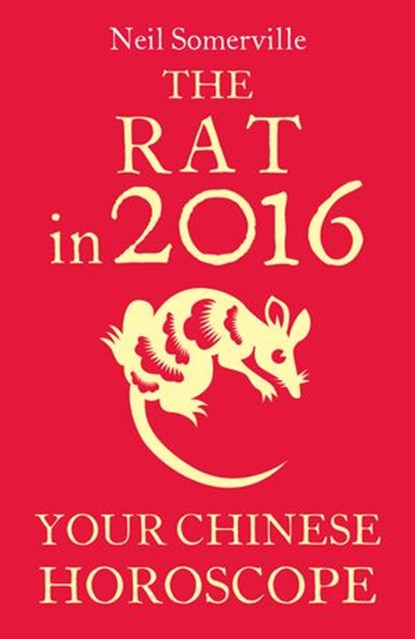 The Rat in 2016: Your Chinese Horoscope, Neil Somerville - Ebook - 9780008138073