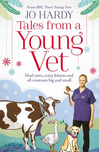 Tales from a Young Vet: Mad cows, crazy kittens, and all creatures big and small, Jo Hardy ; Caro Handley - Ebook - 9780008142490