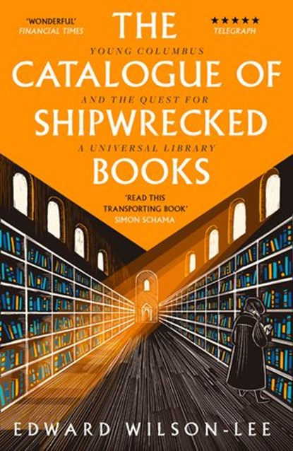 The Catalogue of Shipwrecked Books: Young Columbus and the Quest for a Universal Library, Edward Wilson-Lee - Ebook - 9780008146238