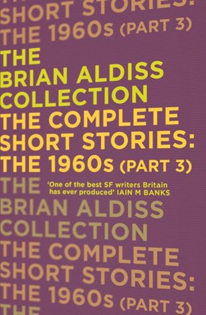 The Complete Short Stories: The 1960s (Part 3) (The Brian Aldiss Collection), Brian Aldiss - Ebook - 9780008148959