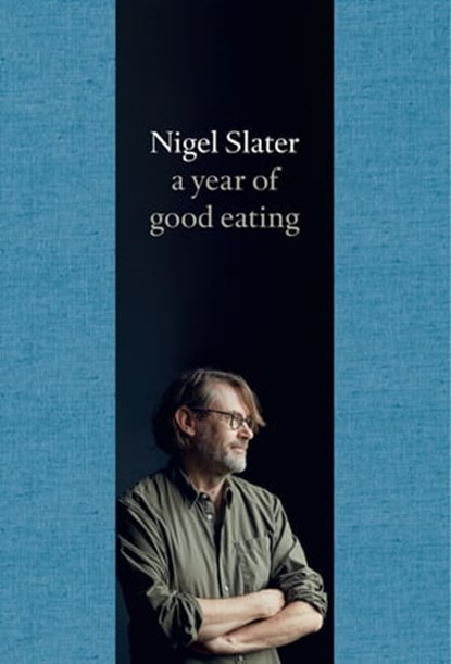 A Year of Good Eating, Nigel Slater - Ebook - 9780008153700