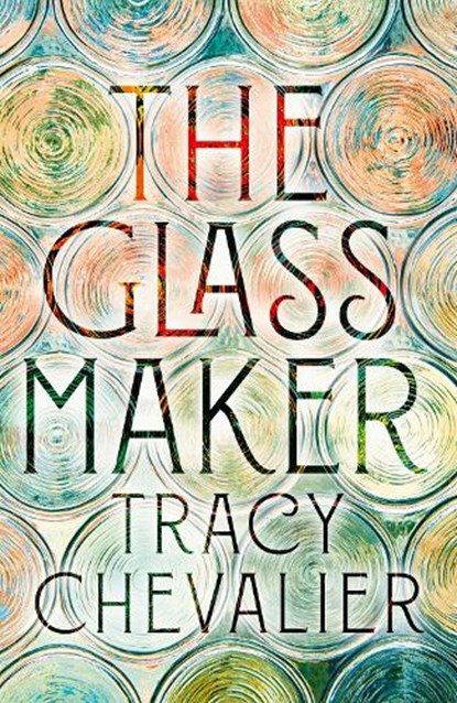 The Glassmaker, Tracy Chevalier - Paperback - 9780008153878