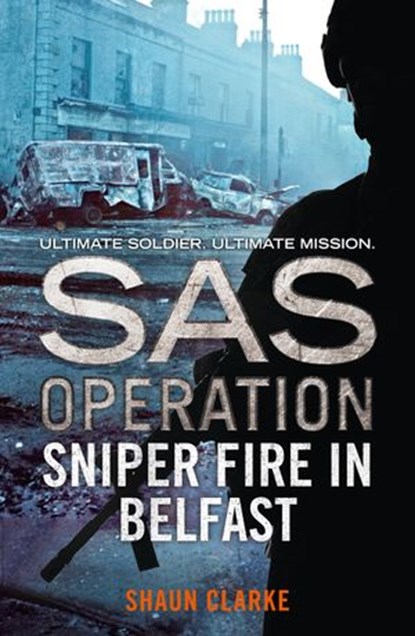 Sniper Fire in Belfast, Shaun Clarke - Ebook - 9780008154950