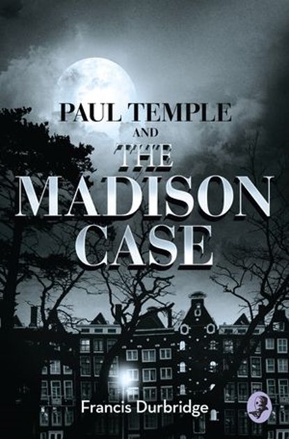 Paul Temple and the Madison Case (A Paul Temple Mystery), Francis Durbridge - Ebook - 9780008157869