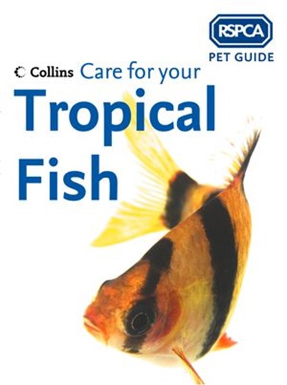 Care for your Tropical Fish (RSPCA Pet Guide), RSPCA - Ebook - 9780008161170