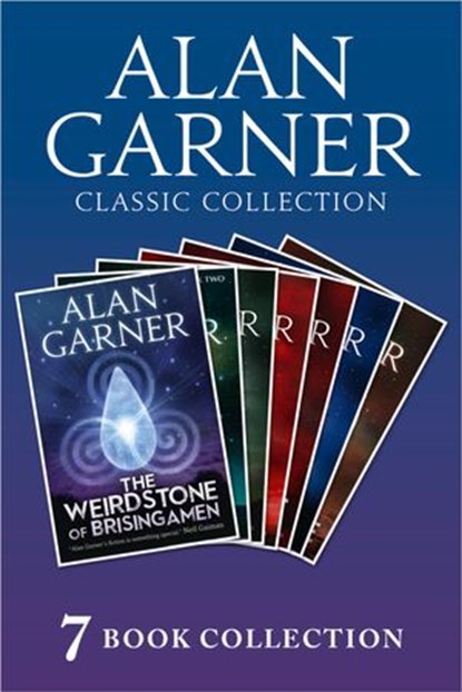 Alan Garner Classic Collection (7 Books) - Weirdstone of Brisingamen, The Moon of Gomrath, The Owl Service, Elidor, Red Shift, Lad of the Gad, A Bag of Moonshine), Alan Garner - Ebook - 9780008164379