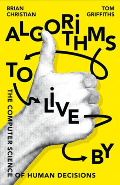 Algorithms to Live By, CHRISTIAN,  Brian - Gebonden - 9780008166090