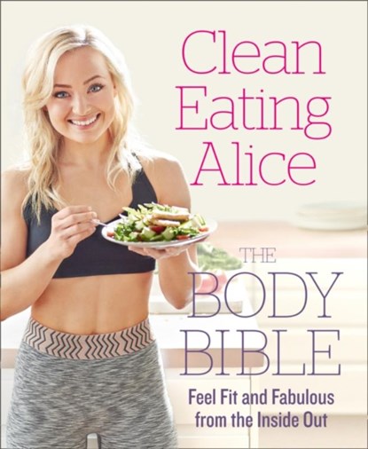Clean Eating Alice The Body Bible, Alice Liveing - Paperback - 9780008167202