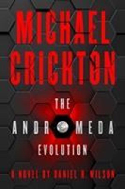 The Andromeda Evolution, Michael Crichton ; Daniel H. Wilson - Paperback - 9780008172978