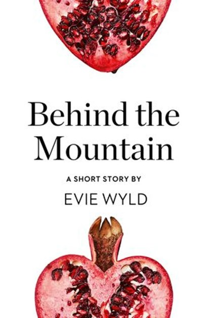 Behind the Mountain: A Short Story from the collection, Reader, I Married Him, Evie Wyld - Ebook - 9780008173425