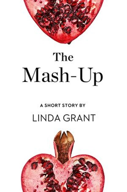 The Mash-Up: A Short Story from the collection, Reader, I Married Him, Linda Grant - Ebook - 9780008173487