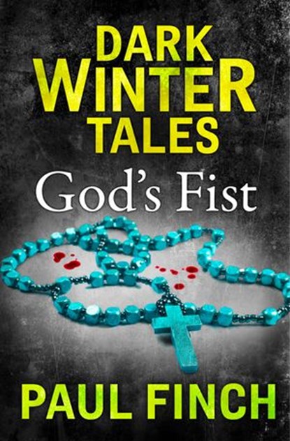 God’s Fist (Dark Winter Tales), Paul Finch - Ebook - 9780008173739