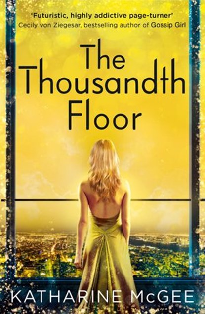 The Thousandth Floor (The Thousandth Floor, Book 1), Katharine McGee - Ebook - 9780008179960