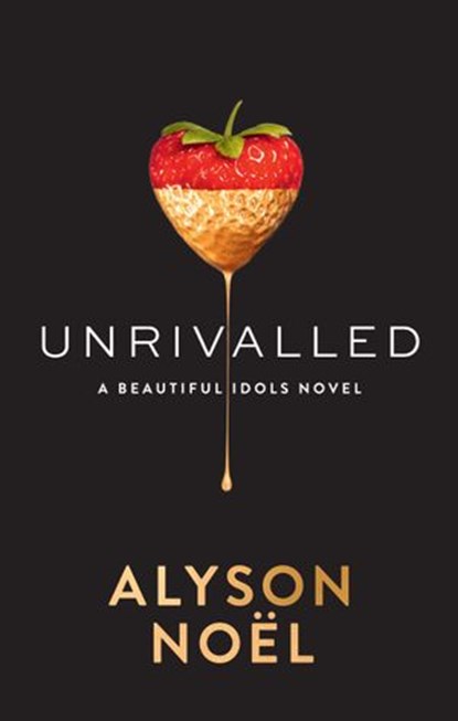 Unrivalled (Beautiful Idols, Book 1), Alyson Noël - Ebook - 9780008185503