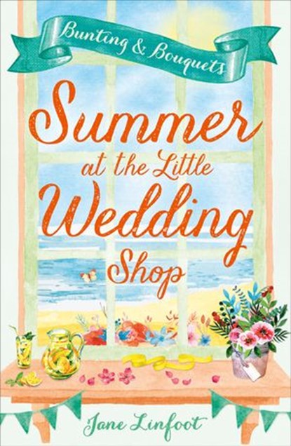 Summer at the Little Wedding Shop (The Little Wedding Shop by the Sea, Book 3), Jane Linfoot - Ebook - 9780008190514