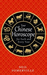Your Chinese Horoscope for Each and Every Year - Neil Somerville - 9780008191054