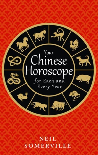 Your Chinese Horoscope for Each and Every Year, Neil Somerville - Paperback - 9780008191054
