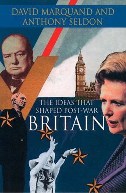 The Ideas That Shaped Post-War Britain, David Marquand ; Anthony Seldon - Ebook - 9780008191931