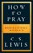 How to Pray, LEWIS,  C. S. - Gebonden - 9780008192549