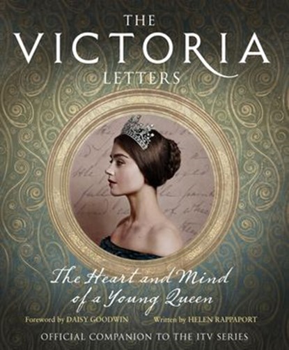 The Victoria Letters: The official companion to the ITV Victoria series, Helen Rappaport - Ebook - 9780008196844