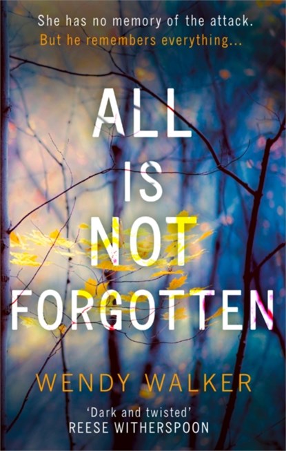All Is Not Forgotten: The bestselling gripping thriller you’ll never forget, Wendy Walker - Paperback - 9780008203481
