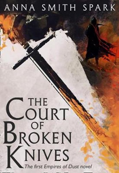 The Court of Broken Knives, Anna Smith Spark - Gebonden - 9780008204068