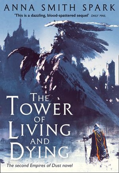The Tower of Living and Dying (Empires of Dust, Book 2), Anna Smith Spark - Ebook - 9780008204105