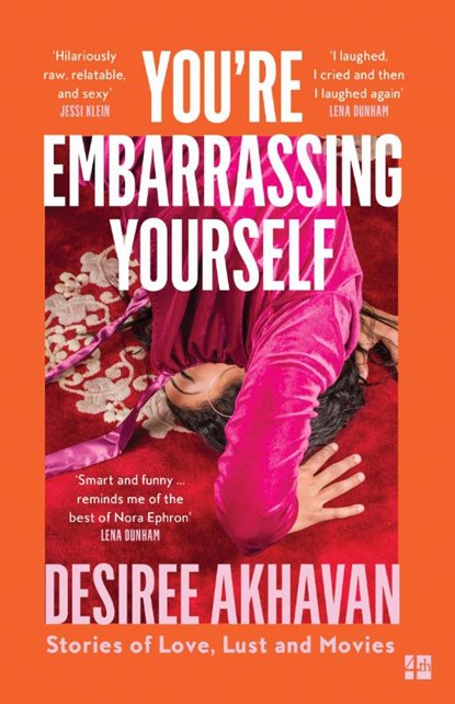 You’re Embarrassing Yourself, Desiree Akhavan - Paperback - 9780008204372