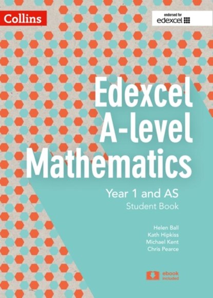 Edexcel A Level Mathematics Student Book Year 1 and AS, Chris Pearce ; Helen Ball ; Michael Kent ; Kath Hipkiss - Paperback - 9780008204952