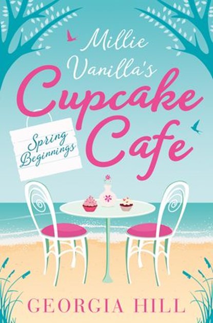 Spring Beginnings (Millie Vanilla’s Cupcake Café, Book 1), Georgia Hill - Ebook - 9780008211066