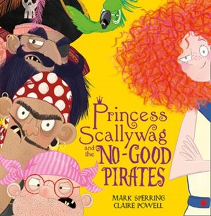 Princess Scallywag and the No-good Pirates, Mark Sperring - Ebook - 9780008212988