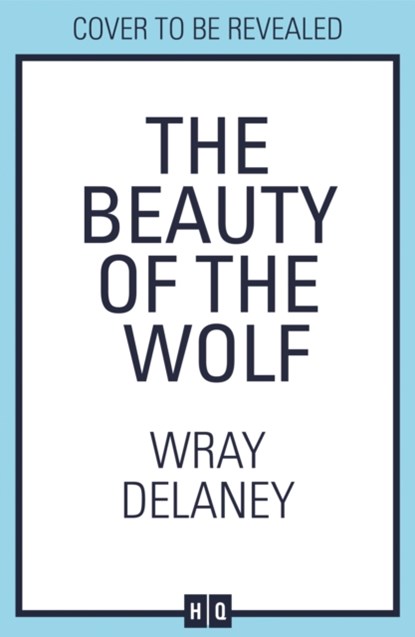 The Beauty of the Wolf, Wray Delaney - Paperback - 9780008217365