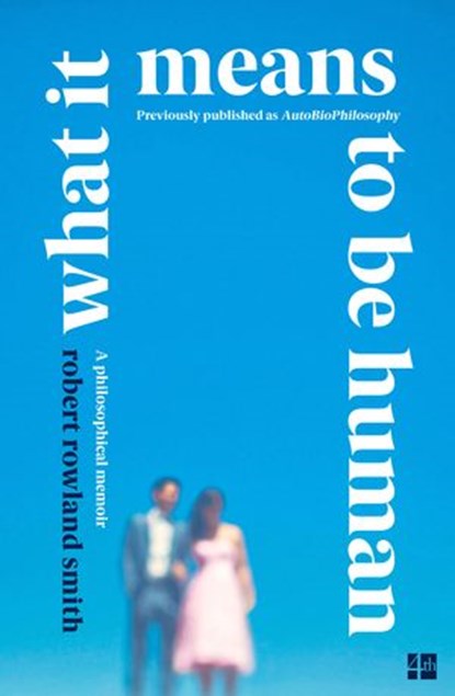 What it Means to be Human, Robert Rowland Smith - Ebook - 9780008218485