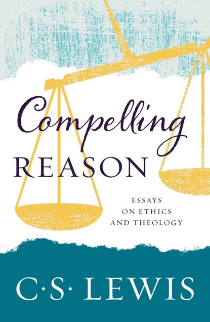 Compelling Reason, C. S. Lewis - Paperback - 9780008220884