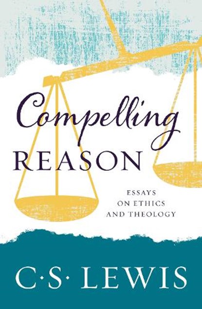 Compelling Reason, C. S. Lewis - Paperback - 9780008220884