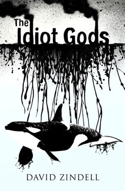 The Idiot Gods, David Zindell - Ebook - 9780008223311